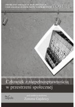 Problemy edukacji, rehabilitacji i socjalizacji osób niepełnosprawnych, t. 11