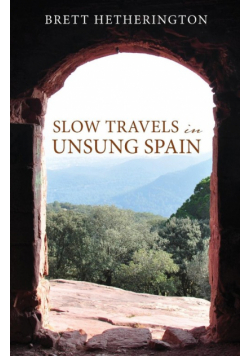 Slow Travels in Unsung Spain