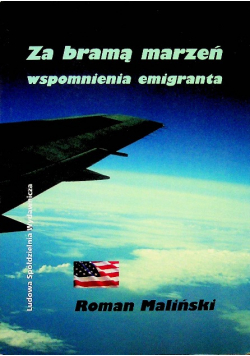 Za bramą marzeń wspomnienia emigranta