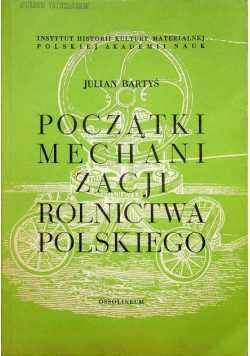 Początki mechanizacji rolnictwa Polskiego