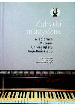Zabytki muzyczne w zbiorach Muzeum Uniwersytetu Jagiellońskiego