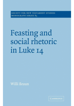 Feasting and Social Rhetoric in Luke 14
