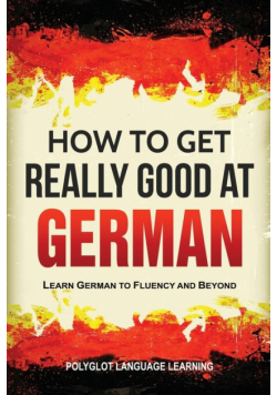 How to Get Really Good at German
