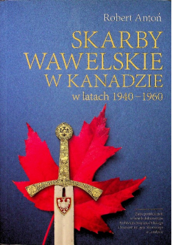 Skarby Wawelskie w Kanadzie w latach 1940 1960