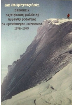 Dziennik największej polskiej wyprawy polarnej na Spitsbergen Hornsund 1978 - 1979