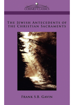 The Jewish Antecedents of the Christian Sacraments