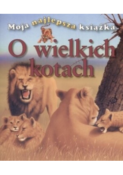 Moja najlepsza książka O wielkich kotach