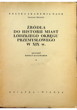 Źródła do historii przemysłu włókienniczego okręgu łódzkiego w XIX w.