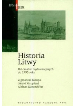 Historia Litwy Od czasów najdawniejszych do 1795 roku