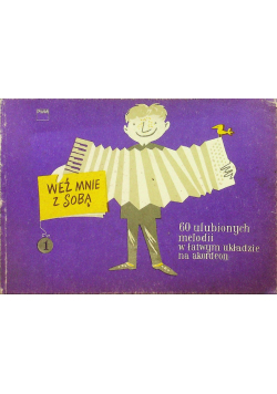 Weź mnie ze sobą 60 ulubionych melodii w
