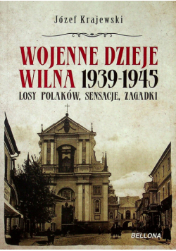 Wojenne dzieje Wilna 1939 - 1945