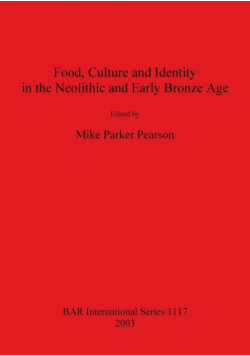 Food, Culture and Identity in the Neolithic and Early Bronze Age