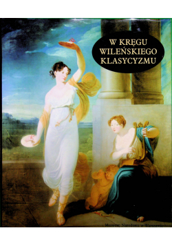 W kręgu Wileńskiego Klasycyzmu