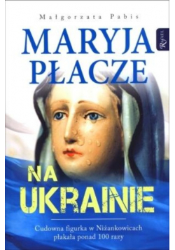 Maryja płacze na Ukrainie