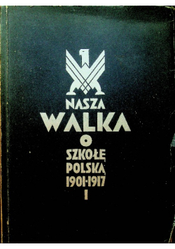 Nasza walka o szkołę Polską tom 1 1932 r.