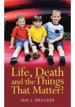 Life, Death and the Things That Matter!