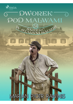 Dworek pod Malwami 34 - Śmierć w starym sadzie