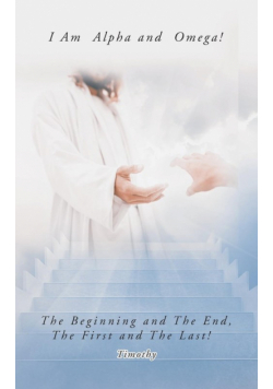 I Am  Alpha and  Omega! the Beginning and the End, the First and the Last!