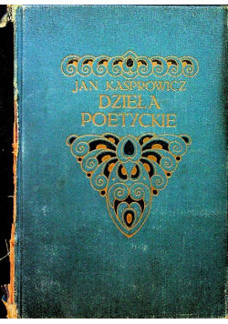 Kasprowicz Dzieła Poetyckie 1912 r.