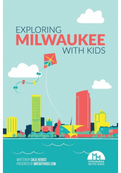 Exploring Milwaukee with Kids