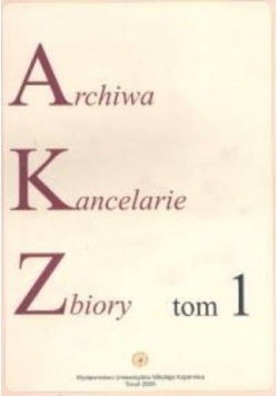 Archiwa Kancelarie zbiory tom 1