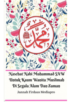 Nasehat Nabi Muhammad SAW Untuk Kaum Wanita Muslimah Di Segala Alam Dan Zaman