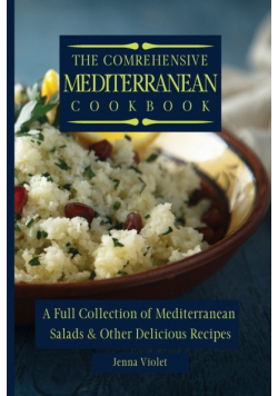 The Comprehensive Mediterranean Cookbook