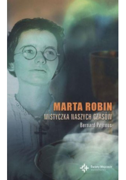 Marta Robin Mistyczka naszych czasów