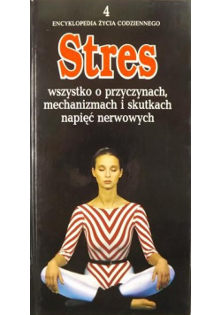 Stres Wszystko o przyczynach mechanizmach i skutkach napięć nerwowych
