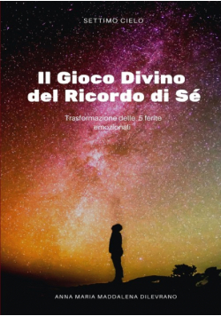 Il Gioco Divino del Ricordo di Sè - Risolvi le 5 ferite in 5 passi con il Metodo MeG