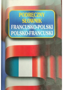 Podręczny słownik francusko polski polsko francuski