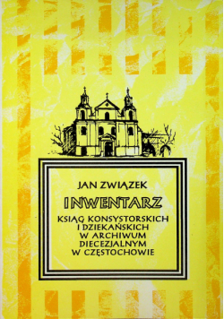 Inwentarz ksiąg konsystorskich i dziekańskich w Archiwum diecezjalnym w Częstochowie