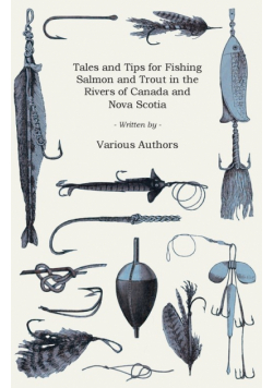 Tales and Tips for Fishing Salmon and Trout in the Rivers of Canada and Nova Scotia