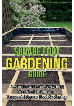 Square Foot Gardening Guide