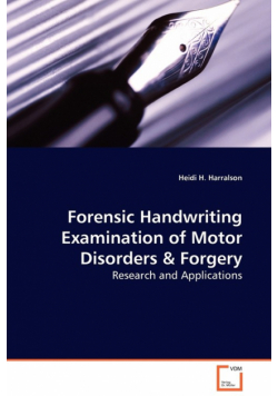Forensic Handwriting Examination of Motor Disorders & Forgery - Research and Applications