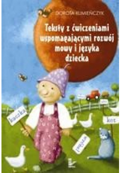 Teksty z ćwiczeniami wspomagającymi rozwój mowy i języka dziecka