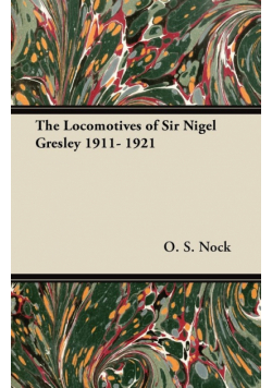 The Locomotives of Sir Nigel Gresley 1911- 1921