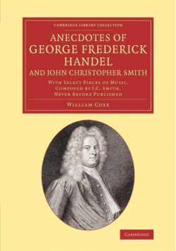 Anecdotes of George Frederick Handel, and John Christopher Smith