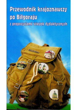 Przewodnik krajoznawczy po Biłgoraju z propozycjami ścieżek dydaktycznych