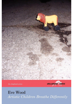 Artistic Children Breathe Differently (The Hollyridge Press Chapbook Series)