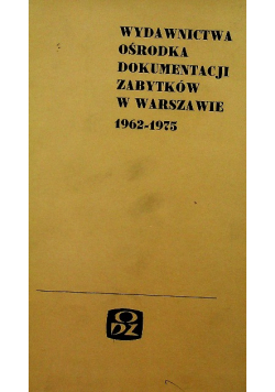 Wydawnictwa ośrodka dokumentacji zabytków w Warszawie