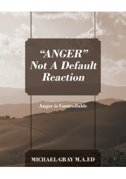 "ANGER" Not A Default Reaction