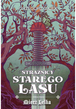 Strażnicy Starego Lasu 2. Miecz Lelka
