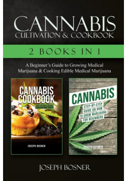 Cannabis Cultivation & Cookbook - 2 Books in 1