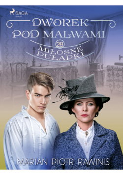 Dworek pod Malwami 28 - Miłosne pułapki
