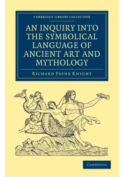 An Inquiry into the Symbolical Language of Ancient Art and             Mythology
