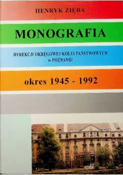 Monografia dyrekcji okręgowej kolei państwowych w Poznaniu okres 1945  1992