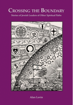 CROSSING THE BOUNDARY Stories of Jewish Leaders of Other Spiritual Paths