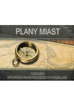 Plany miast w zasobie archiwum państwowego w Koszalinie