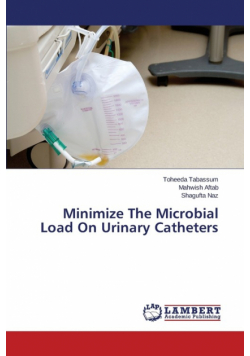 Minimize The Microbial Load On Urinary Catheters
